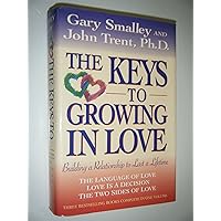 The Keys to Growing in Love: The Language of Love, Love Is a Decision, the Two Sides of Love The Keys to Growing in Love: The Language of Love, Love Is a Decision, the Two Sides of Love Hardcover