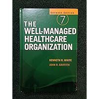 The Well-Managed Healthcare Organization The Well-Managed Healthcare Organization Hardcover Paperback