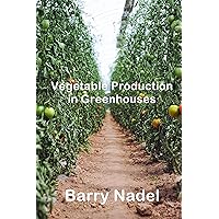 VEGETABLE PRODUCTION IN GREENHOUSES VEGETABLE PRODUCTION IN GREENHOUSES Kindle Paperback