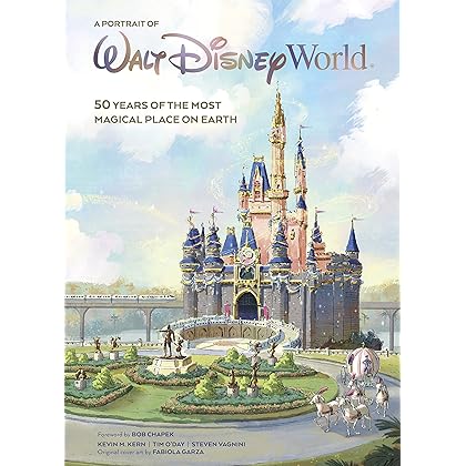 A Portrait of Walt Disney World: 50 Years of The Most Magical Place on Earth (Disney Editions Deluxe)