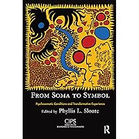 From Soma to Symbol: Psychosomatic Conditions and Transformative Experience (CIPS (Confederation of Independent Psychoanalytic Societies) Boundaries of Psychoanalysis) From Soma to Symbol: Psychosomatic Conditions and Transformative Experience (CIPS (Confederation of Independent Psychoanalytic Societies) Boundaries of Psychoanalysis) Kindle Hardcover Paperback