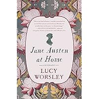 Jane Austen at Home: A Biography Jane Austen at Home: A Biography Kindle Paperback Audible Audiobook Hardcover Audio CD