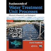 Fundamentals of Water Treatment Unit Processes: Physical, Chemical, and Biological Fundamentals of Water Treatment Unit Processes: Physical, Chemical, and Biological Kindle Hardcover