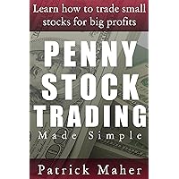 Penny Stock Trading Made Simple: Learn How To Trade Small Stocks For Big Profits Penny Stock Trading Made Simple: Learn How To Trade Small Stocks For Big Profits Kindle