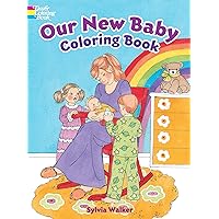 Our New Baby Coloring Book (Dover Kids Coloring Books) Our New Baby Coloring Book (Dover Kids Coloring Books) Paperback