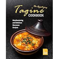 The Appetizing Tagine Cookbook: Mouthwatering and Delicious Moroccan Recipes The Appetizing Tagine Cookbook: Mouthwatering and Delicious Moroccan Recipes Kindle Hardcover Paperback