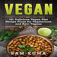 Vegan: 101 Delicious Vegan Diet Recipe Plans for Vegetarians and Raw Vegans: The Ultimate Vegan Slow Cooker, Smoothies and Dairy Free Cookbook, Volume 2 Vegan: 101 Delicious Vegan Diet Recipe Plans for Vegetarians and Raw Vegans: The Ultimate Vegan Slow Cooker, Smoothies and Dairy Free Cookbook, Volume 2 Audible Audiobook Kindle Paperback
