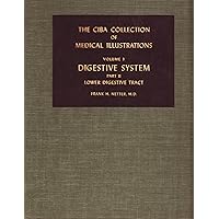 The Ciba Collection of Medical Illustrations: Volume 3 Digestive System: Part II Lower Digestive Tract The Ciba Collection of Medical Illustrations: Volume 3 Digestive System: Part II Lower Digestive Tract Hardcover