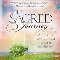 The Sacred Journey: God's Relentless Pursuit of Our Affection (The Passion Translation) The Sacred Journey: God's Relentless Pursuit of Our Affection (The Passion Translation) Paperback Audible Audiobook Kindle