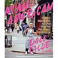 Asian-American: Proudly Inauthentic Recipes from the Philippines to Brooklyn Asian-American: Proudly Inauthentic Recipes from the Philippines to Brooklyn Kindle Hardcover