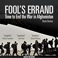 Fool's Errand: Time to End the War in Afghanistan Fool's Errand: Time to End the War in Afghanistan Audible Audiobook Paperback Kindle