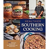 Healthier Southern Cooking: 60 Homestyle Recipes with Better Ingredients and All the Flavor Healthier Southern Cooking: 60 Homestyle Recipes with Better Ingredients and All the Flavor Paperback Kindle