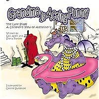 Grandma is Acting Funny - the Late Stage: A Children's View of Alzheimer's Grandma is Acting Funny - the Late Stage: A Children's View of Alzheimer's Kindle Paperback