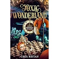 Toxic Wonderland (Wonderland: Chronicles of Blood Book 1) Toxic Wonderland (Wonderland: Chronicles of Blood Book 1) Kindle Paperback