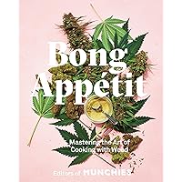 Bong Appétit: Mastering the Art of Cooking with Weed [A Cookbook] Bong Appétit: Mastering the Art of Cooking with Weed [A Cookbook] Hardcover Kindle Spiral-bound
