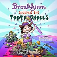 Brooklynn Crushes the Tooth Ghouls Brooklynn Crushes the Tooth Ghouls Kindle Hardcover Paperback