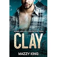 Clay: A Mountain Man Curvy Woman Instalove Romance (Hawk Valley Mountain Men Book 2) Clay: A Mountain Man Curvy Woman Instalove Romance (Hawk Valley Mountain Men Book 2) Kindle
