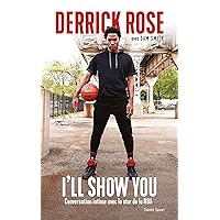 Derrick Rose : I'll Show You: Conversation intime avec la star de la NBA (Basketball) (French Edition) Derrick Rose : I'll Show You: Conversation intime avec la star de la NBA (Basketball) (French Edition) Kindle Paperback
