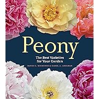 Peony: The Best Varieties for Your Garden Peony: The Best Varieties for Your Garden Hardcover