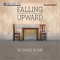 Falling Upward: A Spirituality for the Two Halves of Life Falling Upward: A Spirituality for the Two Halves of Life Audible Audiobook Hardcover Kindle Paperback Audio CD