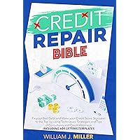 The Credit Repair Bible: Fix your Bad Debt and Make your Credit Score Skyrocket to the Top by using Techniques, Strategies and Tips of Consultants and ... Attorneys. Including 609 Letters Templates The Credit Repair Bible: Fix your Bad Debt and Make your Credit Score Skyrocket to the Top by using Techniques, Strategies and Tips of Consultants and ... Attorneys. Including 609 Letters Templates Kindle Paperback