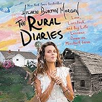 The Rural Diaries: Love, Livestock, and Big Life Lessons Down on Mischief Farm The Rural Diaries: Love, Livestock, and Big Life Lessons Down on Mischief Farm Audible Audiobook Paperback Kindle Hardcover Audio CD