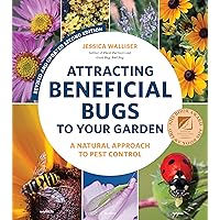 Attracting Beneficial Bugs to Your Garden, Revised and Updated Second Edition: A Natural Approach to Pest Control Attracting Beneficial Bugs to Your Garden, Revised and Updated Second Edition: A Natural Approach to Pest Control Kindle Paperback Spiral-bound
