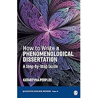 How to Write a Phenomenological Dissertation: A Step-by-Step Guide (Qualitative Research Methods) How to Write a Phenomenological Dissertation: A Step-by-Step Guide (Qualitative Research Methods) Paperback Kindle