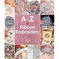 A–Z of Ribbon Embroidery: A Comprehensive Maunal with Over 40 Gorgeous Designs to Stitch (A–Z of Needlecraft) A–Z of Ribbon Embroidery: A Comprehensive Maunal with Over 40 Gorgeous Designs to Stitch (A–Z of Needlecraft) Kindle Flexibound Paperback Bunko