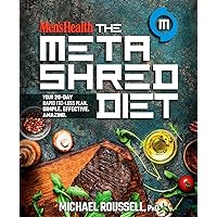 Men's Health The MetaShred Diet: Your 28-Day Rapid Fat-Loss Plan. Simple. Effective. Amazing.