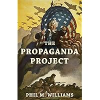 The Propaganda Project (Thought-Provoking Nonfiction)