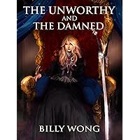 The Unworthy and The Damned