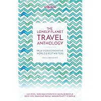 Lonely Planet The Lonely Planet Travel Anthology: True stories from the world's best writers (Lonely Planet Travel Literature)