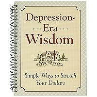 Depression Era Wisdom - Simple Ways to Stretch Your Dollars