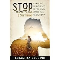 Stop Procrastinating & Overthinking: Learn The Mind Hacks To Cure Your Procrastination Habit And Improve Your Perseverance To Overcome Laziness. Eliminate ... And Stop Worrying (Improve Yourself) Stop Procrastinating & Overthinking: Learn The Mind Hacks To Cure Your Procrastination Habit And Improve Your Perseverance To Overcome Laziness. Eliminate ... And Stop Worrying (Improve Yourself) Kindle Audible Audiobook Paperback Hardcover