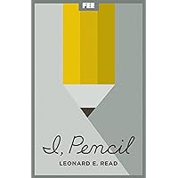 I, Pencil: My Family Tree as Told to Leonard E. Read I, Pencil: My Family Tree as Told to Leonard E. Read Kindle
