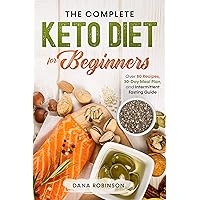 The Complete Keto Diet for Beginners 2020: Over 80 Recipes, 30 Day Meal Plan, Ketogenic Grocery List, Plus Intermittent Fasting Info The Complete Keto Diet for Beginners 2020: Over 80 Recipes, 30 Day Meal Plan, Ketogenic Grocery List, Plus Intermittent Fasting Info Kindle
