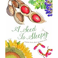 A Seed Is Sleepy: (Nature Books for Kids, Environmental Science for Kids) (Sylvia Long) A Seed Is Sleepy: (Nature Books for Kids, Environmental Science for Kids) (Sylvia Long) Paperback Kindle Hardcover