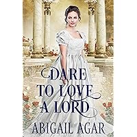 Dare to Love a Lord: A Historical Regency Romance Book Dare to Love a Lord: A Historical Regency Romance Book Kindle