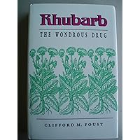 Rhubarb: The Wondrous Drug (Princeton Legacy Library, 191) Rhubarb: The Wondrous Drug (Princeton Legacy Library, 191) Hardcover Paperback