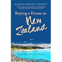 Buying a House in New Zealand: Find Your Perfect Home Buying a House in New Zealand: Find Your Perfect Home Kindle Paperback
