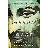 Herod and Mary: The True Story of the Tyrant King and the Mother of the Risen Savior (Ancient Evil, Living Hope) Herod and Mary: The True Story of the Tyrant King and the Mother of the Risen Savior (Ancient Evil, Living Hope) Hardcover Kindle Audible Audiobook
