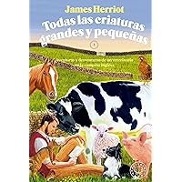 Todas las criaturas grandes y pequeñas: Aventuras y desventuras de un veterinario en la campiña inglesa. 1 Todas las criaturas grandes y pequeñas: Aventuras y desventuras de un veterinario en la campiña inglesa. 1 Hardcover Kindle Paperback