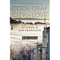 Cool Gray City of Love: 49 Views of San Francisco Cool Gray City of Love: 49 Views of San Francisco Kindle Paperback Hardcover