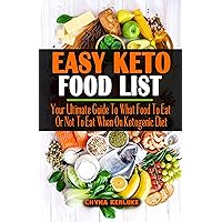EASY KETO FOOD LIST: Your Ultimate Guide To What Food To Eat Or Not To Eat When On Ketogenic Diet - Guide To Shopping, Living The Keto Lifestyle, Shed Weight And Heal Your Body EASY KETO FOOD LIST: Your Ultimate Guide To What Food To Eat Or Not To Eat When On Ketogenic Diet - Guide To Shopping, Living The Keto Lifestyle, Shed Weight And Heal Your Body Kindle Paperback