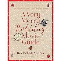 A Very Merry Holiday Movie Guide: *Must-See, Made-for-TV Movie Viewing Lists *Inspired New Traditions *Festive Watch Party Ideas A Very Merry Holiday Movie Guide: *Must-See, Made-for-TV Movie Viewing Lists *Inspired New Traditions *Festive Watch Party Ideas Kindle Hardcover