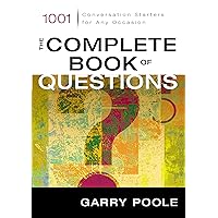 The Complete Book of Questions: 1001 Conversation Starters for Any Occasion The Complete Book of Questions: 1001 Conversation Starters for Any Occasion Paperback Kindle