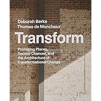 Transform: Promising Places, Second Chances, and the Architecture of Transformational Change