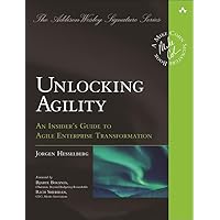 Unlocking Agility: An Insider's Guide to Agile Enterprise Transformation (Addison-Wesley Signature Series (Cohn)) Unlocking Agility: An Insider's Guide to Agile Enterprise Transformation (Addison-Wesley Signature Series (Cohn)) Paperback Kindle