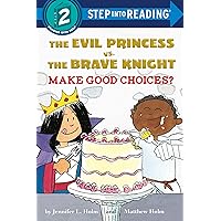 The Evil Princess vs. the Brave Knight: Make Good Choices? (Step into Reading) The Evil Princess vs. the Brave Knight: Make Good Choices? (Step into Reading) Kindle Library Binding Paperback